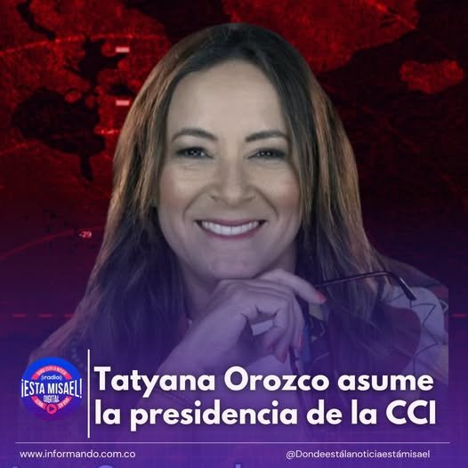 Tatyana Orozco asume la presidencia de la CCI La economista Tatyana Orozco