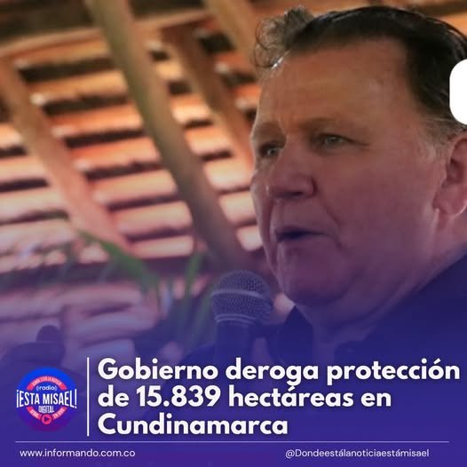 Gobierno deroga protección de 15.839 hectáreas en Cundinamarca El Ministerio de Agricultura