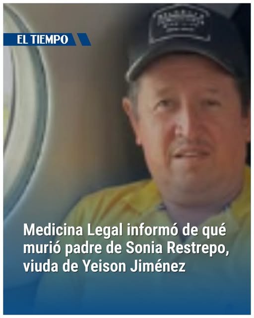 Medicina Legal informó de que murió el padre de Sonia Restrepo. Más