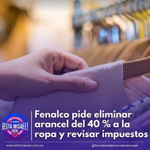 Fenalco pide eliminar arancel del 40 % a la ropa y revisar